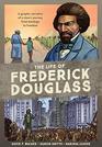 The Life of Frederick Douglass A Graphic Narrative of a Slave's Journey from Bondage to Freedom