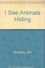 I See Animals Hiding