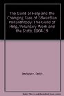 The Guild of Help and the Changing Face of Edwardian Philanthropy The Guild of Help Voluntary Work and the State 19041919