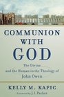 Communion with God The Divine and the Human in the Theology of John Owen