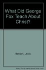 What Did George Fox Teach About Christ