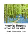 Metaphysical Phenomena methods and observations