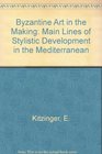Byzantine Art in the Making Main Lines of Stylistic Development in the Mediterranean