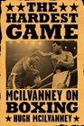 The Hardest Game  McIlvanney on Boxing