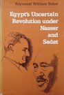 Egypt's Uncertain Revolution under Nasser and Sadat