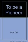 To be a pioneer