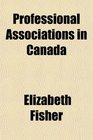 Professional Associations in Canada
