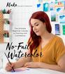 NoFail Watercolor The Ultimate Beginners Guide to Painting with Confidence