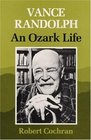 Vance Randolph An Ozark Life