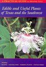 Edible and Useful Plants of Texas and the Southwest A Practical Guide