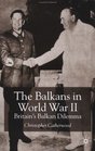 The Balkans in World War II Britain's Balkan Dilemma