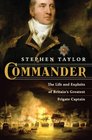 Commander The Life and Exploits of Britain's Greatest Frigate Captain