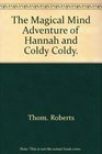 The Magical Mind Adventure of Hannah and Coldy Coldy
