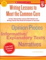 Writing Lessons To Meet the Common Core Grade 5 18 Easy StepbyStep Lessons With Models and Writing Frames That Guide All Students to Succeed