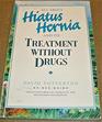All About Hiatus Hernia and Its Treatment Without Drugs