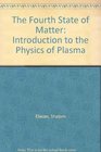 The Fourth State of Matter An Introduction to the Physics of Plasma