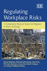 Regulating Workplace Risks A Comparative Study of Inspection Regimes in Times of Change