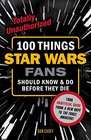 100 Things Star Wars Fans Should Know  Do Before They Die