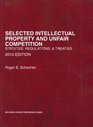 Selected Intellectual Property and Unfair Competition Statutes Regulations and Treaties 2010