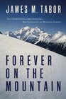 Forever on the Mountain The Truth Behind One of Mountaineering's Most Controversial and Mysterious Disasters