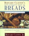 BERNARD CLAYTON'S NEW COMPLETE BOOK OF BREADS  REVISED AND EXPANDED
