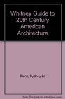 Whitney Guide to Twentieth Century American Architecture