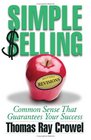 Simple Selling Common Sense That Guarantees Your Success