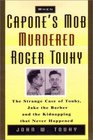 When Capone's Mob Murdered Roger Touhy: The Strange Case of "Jake the Barber" and the Kidnapping That Never Happened