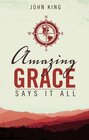 Amazing Grace Says it All