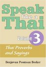Speak Like A Thai Volume 3  Thai Proverbs and Sayings
