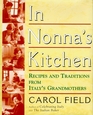 In Nonna's Kitchen  Recipes and Traditions from Italy's Grandmothers