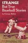 Strange But True Baseball Stories by Furman Bisher by Furman Bisher by Furman Bisher