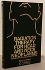 Radiation Therapy for Head and Neck Neoplasms Indications Techniques and Results
