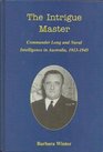 The intrigue master Commander Long and naval intelligence in Australia 19131945