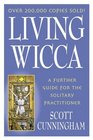 Living Wicca: A Further Guide for the Solitary Practitioner (Llewellyn\'s Practical Magick)