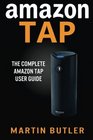 Amazon Tap The Complete Amazon Tap User Guide
