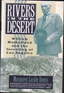 Rivers in the Desert: William Mulholland and the Inventing of Los Angeles