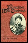 The incredible Mrs Chadwick The most notorious woman of her age