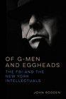 Of GMen and Eggheads The FBI and the New York Intellectuals