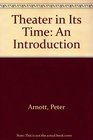 Theater in Its Time An Introduction