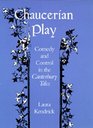 Chaucerian Play Comedy and Control in iThe Canterbury Tales/i