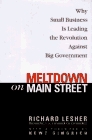 Meltdown on Main Street Why Small Business Is Leading the Revolution Against Big Government