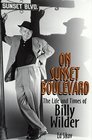 On Sunset Boulevard  The Life and Times of Billy Wilder