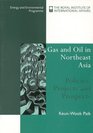 Gas and Oil in North East Asia Policies Projects and Prospects