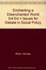 BUNDLE Ritzer Enchanting a Disenchanted World 3e  CQ Researcher Issues for Debate in Social Policy