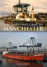 The Ships That Came to Manchester From the Mersey and Weaver Sailing Flat to the Mighty Container Ship