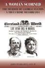 A Woman Scorned The Murder of George Saxton  A True Crime Melodrama