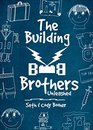 The Building Brothers Unleashed