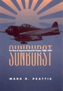 Sunburst The Rise of Japanese Naval Air Power 19091941