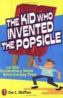 The Kid Who Invented the Popsicle  And Other Surprising Stories about Inventions